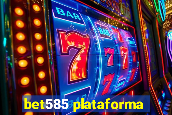 bet585 plataforma